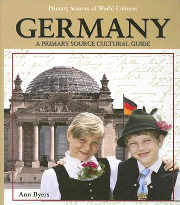 Germany: A Primary Source Cultural Guide - Byers, Ann