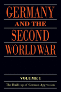 Germany and the Second World War: Volume I: The Build-Up of German Aggression