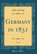 Germany in 1831, Vol. 2 (Classic Reprint)