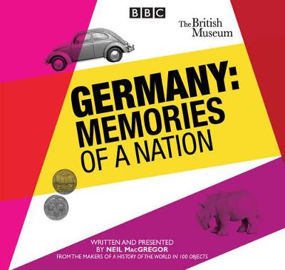 Germany: The Memories of a Nation - MacGregor, Neil (Read by)