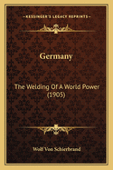 Germany: The Welding Of A World Power (1905)