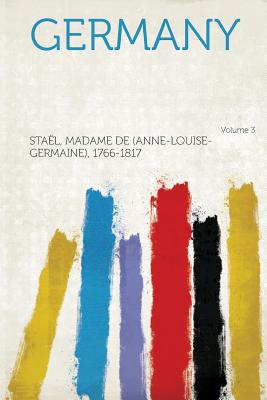 Germany Volume 3 - 1766-1817, Stael Madame De (Anne-Louis