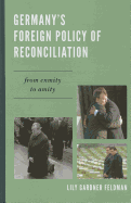 Germany's Foreign Policy of Reconciliation: From Enmity to Amity