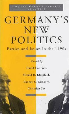Germany's New Politics: Parties and Issues in the 1990s Volume 1 - Conradt, David (Editor), and Kleinfeld, Gerald R, PH.D. (Editor), and Romoser, George K (Editor)