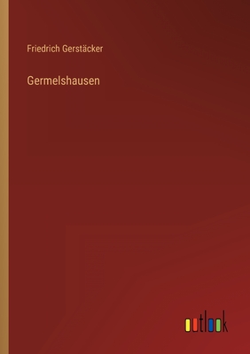 Germelshausen - Gerstcker, Friedrich