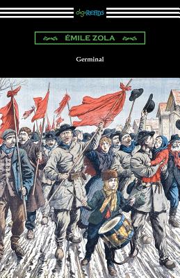 Germinal: (Translated by Havelock Ellis) - Zola, Emile, and Ellis, Havelock (Translated by)