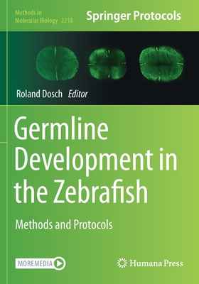 Germline Development in the Zebrafish: Methods and Protocols - Dosch, Roland (Editor)