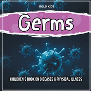 Germs: Children's Book on Diseases & Physical Illness