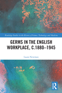 Germs in the English Workplace, c.1880-1945