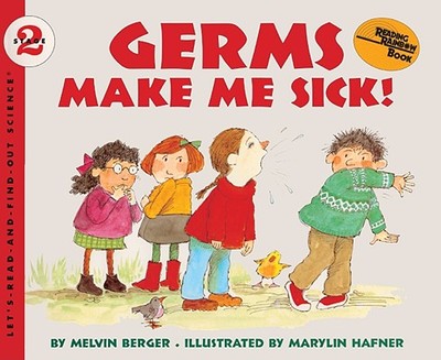 Germs Make Me Sick! - Berger, Melvin