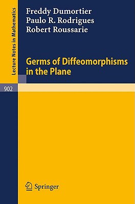 Germs of Diffeomorphisms in the Plane - Dumortier, F, and Rodrigues, P R, and Roussarie, R