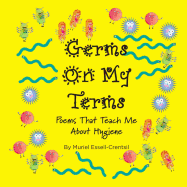 Germs on My Terms: Poems That Teach Me About Hygiene