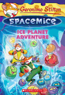 Geronimo Stilton Spacemice: #3 Ice Planet Adventure