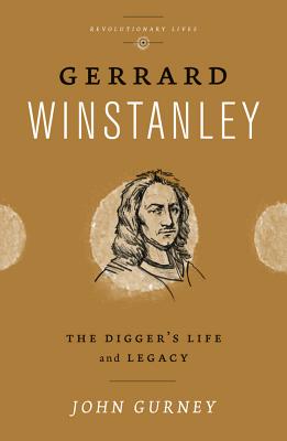 Gerrard Winstanley: The Digger's Life and Legacy - Gurney, John