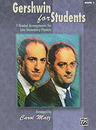 Gershwin for Students, Book 1: 7 Graded Arrangements for Late Elementary Pianists