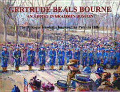 Gertrude Beals Bourne: Artist in Brahmin Boston (1868-1962) - Howlett, D Roger, and Hills, Patricia