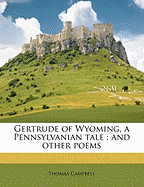 Gertrude of Wyoming, a Pennsylvanian Tale: And Other Poems