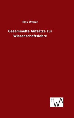 Gesammelte Aufstze zur Wissenschaftslehre - Weber, Max