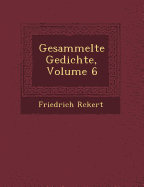 Gesammelte Gedichte, Volume 6