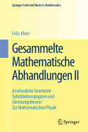 Gesammelte Mathematische Abhandlungen II: Zweiter Band: Anschauliche Geometrie - Substitutionsgruppen Und Gleichungstheorie - Zur Mathematischen Physik