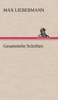 Gesammelte Schriften - Liebermann, Max