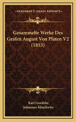 Gesammelte Werke Des Grafen August Von Platen V2 (1853) - Goedeke, Karl, and Minckwitz, Johannes