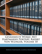 Gesammelte Werke: Mit Hartmanns Portrt, Radirt Von W.Unger, Volume 10