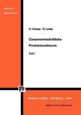 Gesamtwirtschaftliche Produktionstheorie: Teil I - Hesse, H, and Linde, R