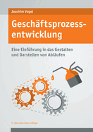 Geschftsprozessentwicklung: Einfhrung in das Gestalten und Darstellen von Ablufen