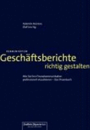 Gesch?ftsberichte Richtig Gestalten: Wie Sie Ihre Finanzkommunikation Professionell Visualisieren-Das Praxisbuch Von Valentin Heisters (Autor), Olaf Leu