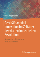 Gesch?ftsmodell-Innovation Im Zeitalter Der Vierten Industriellen Revolution: Strategisches Management Im Maschinenbau