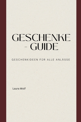 Geschenke-Guide: Geschenkideen f?r jeden Anlass - Wolf, Laura