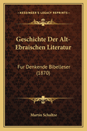 Geschichte Der Alt-Ebraischen Literatur: Fur Denkende Bibelleser (1870)