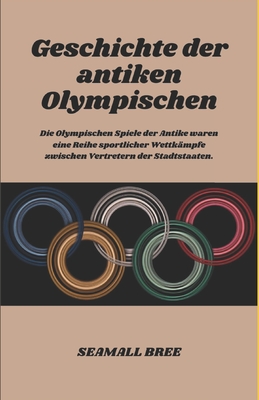 Geschichte der antiken Olympischen: Die Olympischen Spiele der Antike waren eine Reihe sportlicher Wettkmpfe zwischen Vertretern der Stadtstaaten. - Bree, Seamall