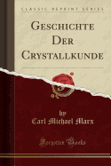 Geschichte Der Crystallkunde (Classic Reprint)