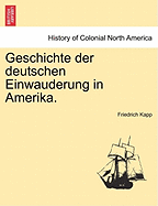 Geschichte Der Deutschen Einwauderung in Amerika.