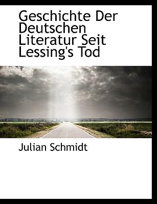 Geschichte Der Deutschen Literatur Seit Lessing's Tod - Schmidt, Julian