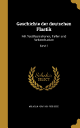 Geschichte der deutschen Plastik: Mit Textillustrationen, Taflen und farbendrucken; Band 2