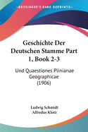 Geschichte Der Deutschen Stamme Part 1, Book 2-3: Und Quaestiones Plinianae Geographicae (1906)