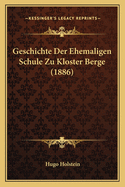 Geschichte Der Ehemaligen Schule Zu Kloster Berge (1886)