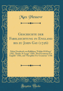 Geschichte Der Fabeldichtung in England Bis Zu John Gay (1726): Nebst Neudruck Von Bullokars Fables of sop 1585, Booke at Large 1580, Bref Grammar for English 1586, Und Pamphlet for Grammar 1586 (Classic Reprint)