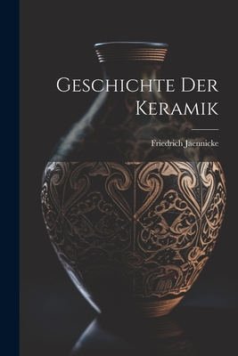 Geschichte der Keramik - Jaennicke, Friedrich