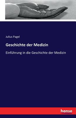 Geschichte der Medizin: Einf?hrung in die Geschichte der Medizin - Pagel, Julius