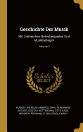 Geschichte Der Musik: Mit Zahlreichen Notenbeispielen Und Musikbeilagen; Volume 2