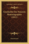 Geschichte Der Neueren Historiographie (1911)