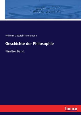 Geschichte der Philosophie: F?nfter Band. - Tennemann, Wilhelm Gottlieb