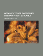 Geschichte Der Poetischen Literatur Deutschlands - Eichendorff, Joseph Von