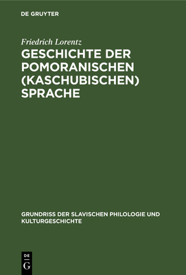 Geschichte Der Pomoranischen (Kaschubischen) Sprache - Lorentz, Friedrich