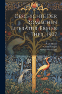 Geschichte der Rmischen Literatur, Erster Theil, 1907