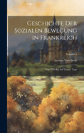 Geschichte Der Sozialen Bewegung in Frankreich: Von 1789 Bis Auf Unsere Tage; Volume 1